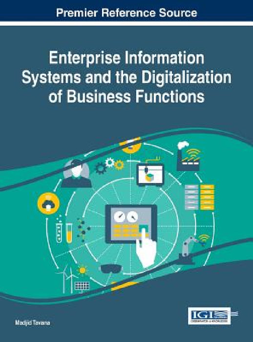 Enterprise Information Systems and the Digitalization of Business Functions by Madjid Tavana