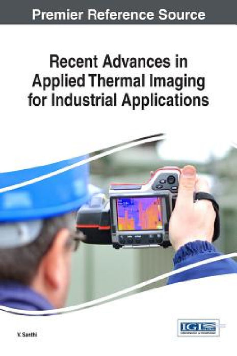 Recent Advances in Applied Thermal Imaging for Industrial Applications by V. Santhi