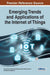 Emerging Trends and Applications of the Internet of Things by Petar Kocovic, Reinhold Behringer, Muthu Ramachandran