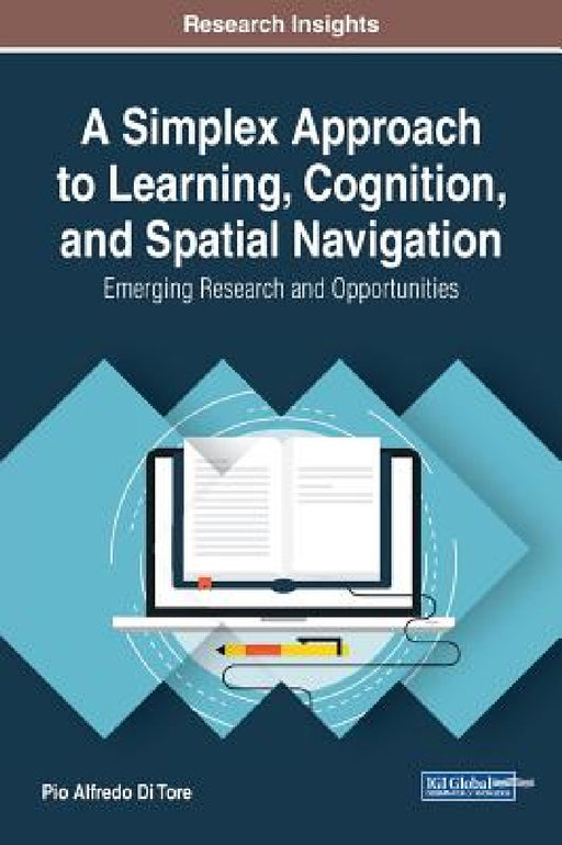A Simplex Approach to Learning, Cognition, and Spatial Navigation: Emerging Research and Opportunities by Pio Alfredo Di Tore