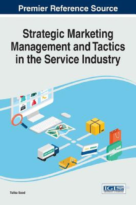 Strategic Marketing Management and Tactics in the Service Industry by Tulika Sood