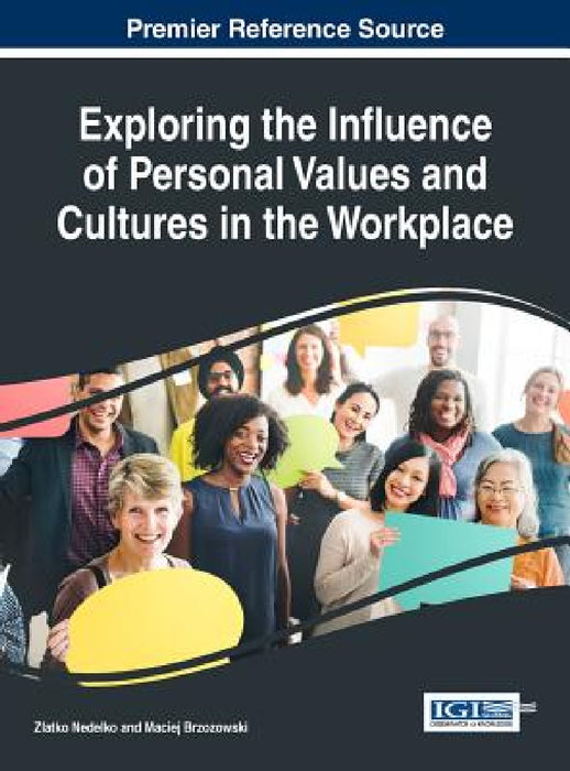 Exploring the Influence of Personal Values and Cultures in the Workplace by Zlatko Nedelko, Maciej Brzozowski