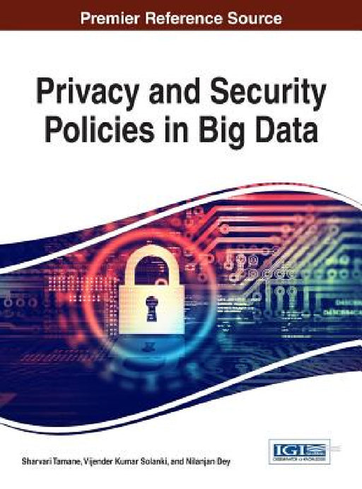 Privacy and Security Policies in Big Data by Sharvari Tamane, Vijender Kumar Solanki, Nilanjan Dey