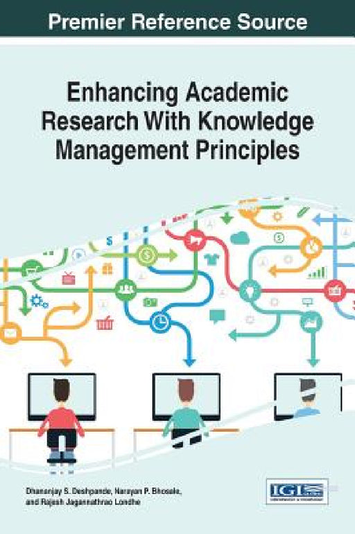 Enhancing Academic Research With Knowledge Management Principles by Dhananjay S. Deshpande, Narayan Bhosale, Rajesh Jagannathrao Londhe