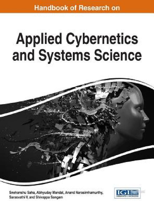 Handbook of Research on Applied Cybernetics and Systems Science by Snehanshu Saha, Abhyuday Mandal, Anand Narasimhamurthy