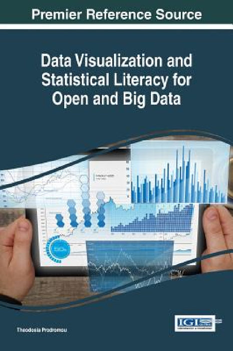 Data Visualization and Statistical Literacy for Open and Big Data by Theodosia Prodromou