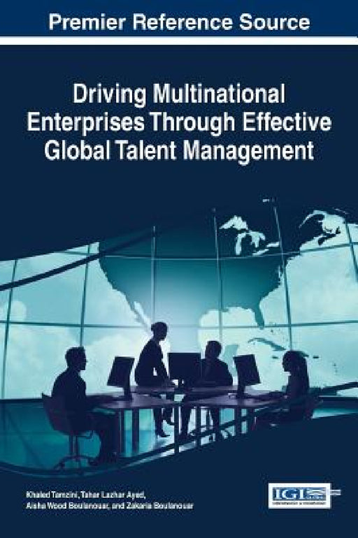 Driving Multinational Enterprises Through Effective Global Talent Management by Khaled Tamzini, Tahar Lazhar Ayed, Aisha Wood Boulanouar