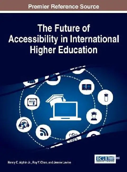 The Future of Accessibility in International Higher Education by Henry C., Jr. Alphin