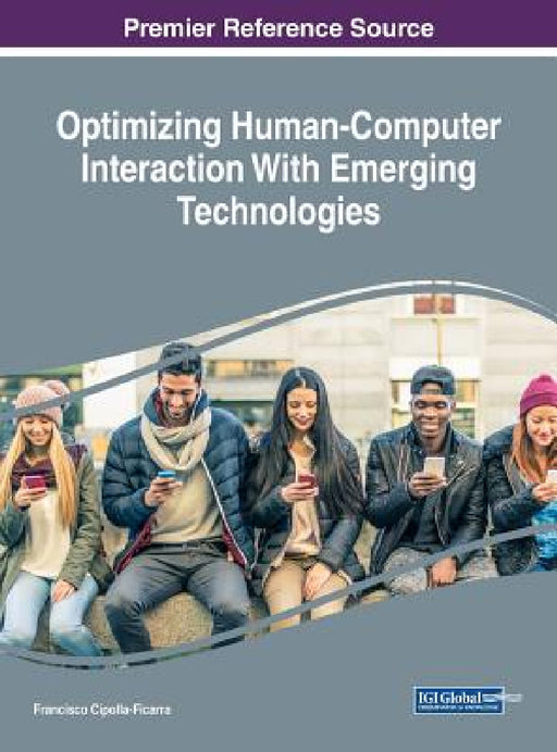 Optimizing Human-Computer Interaction With Emerging Technologies by Francisco Cipolla-Ficarra
