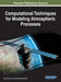 Computational Techniques for Modeling Atmospheric Processes by Vitaliy Prusov, Anatoliy Doroshenko