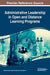 Administrative Leadership in Open and Distance Learning Programs by Koksal Buyuk, Serpil Kocdar, Aras Bozkurt