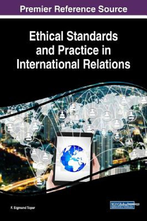 Ethical Standards and Practice in International Relations by F. Sigmund Topor