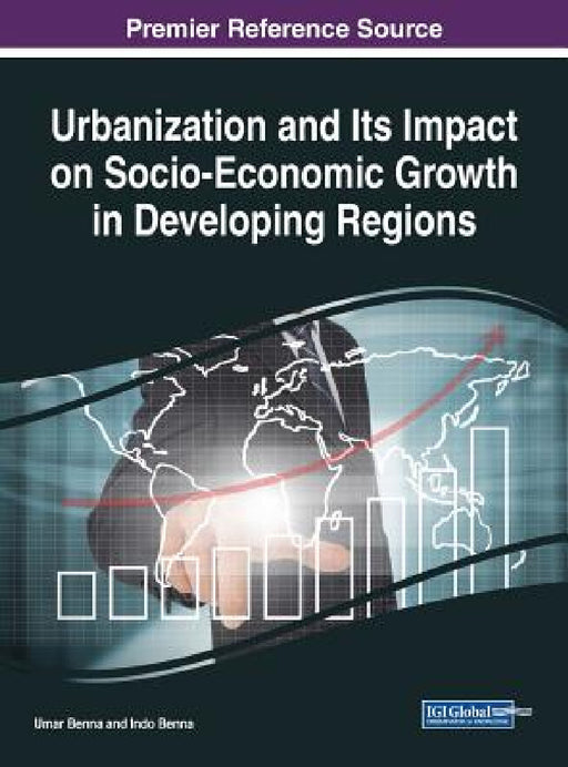 Urbanization and Its Impact on Socio-Economic Growth in Developing Regions by Umar Benna, Indo Benna