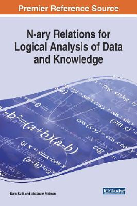 N-ary Relations for Logical Analysis of Data and Knowledge by Boris Kulik, Alexander Fridman