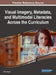 Visual Imagery, Metadata, and Multimodal Literacies Across the Curriculum by Anita August