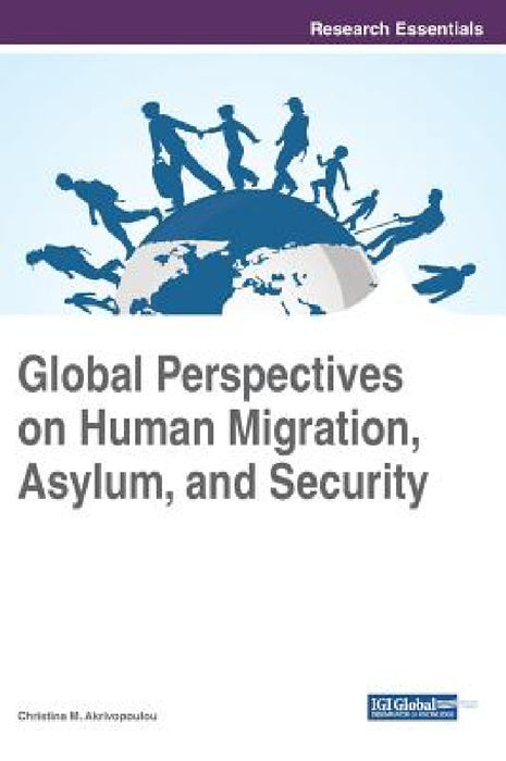 Global Perspectives on Human Migration, Asylum, and Security by Christina M. Akrivopoulou