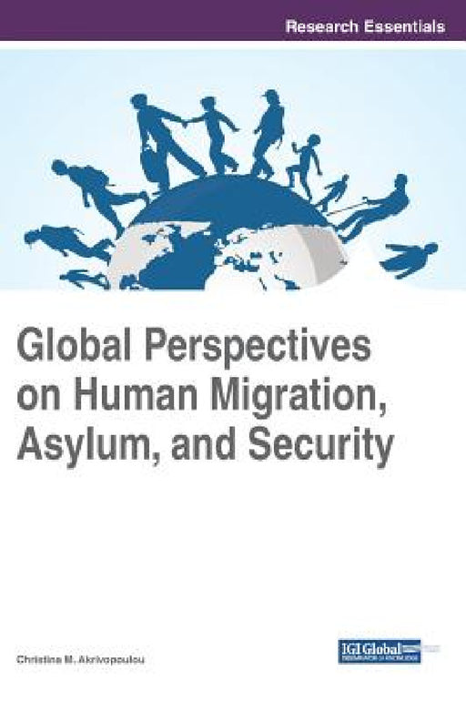 Global Perspectives on Human Migration, Asylum, and Security by Christina M. Akrivopoulou