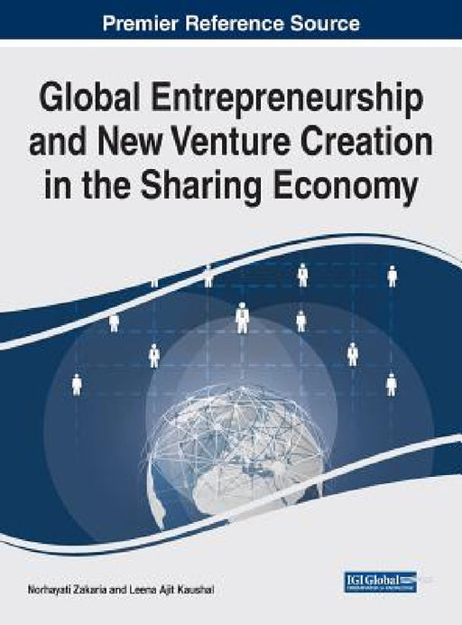 Global Entrepreneurship and New Venture Creation in the Sharing Economy by Norhayati Zakaria, Leena Ajit Kaushal