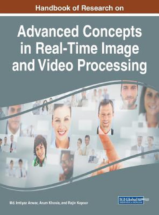 Handbook of Research on Advanced Concepts in Real-Time Image and Video Processing by MD Imtiyaz Anwar, Arun Khosla, Rajiv Kapoor