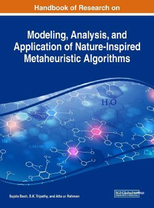 Handbook of Research on Modeling, Analysis, and Application of Nature-Inspired Metaheuristic Algorithms by Sujata Dash, B. K. Tripathy, Atta Ur Rahman
