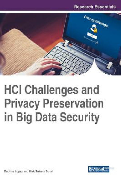 HCI Challenges and Privacy Preservation in Big Data Security by Daphne Lopez, M. a. Saleem Durai