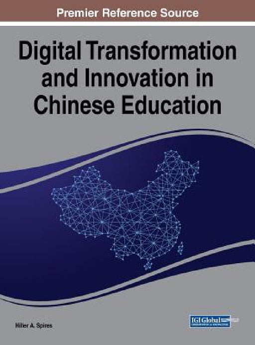 Digital Transformation and Innovation in Chinese Education by Hiller a. Spires