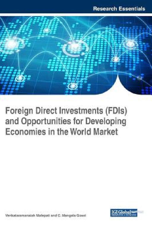 Foreign Direct Investments (FDIs) and Opportunities for Developing Economies in the World Market by Venkataramanaiah Malepati, C. Mangala Gowri