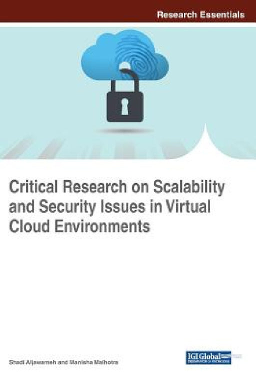 Critical Research on Scalability and Security Issues in Virtual Cloud Environments by Shadi Aljawarneh, Manisha Malhotra