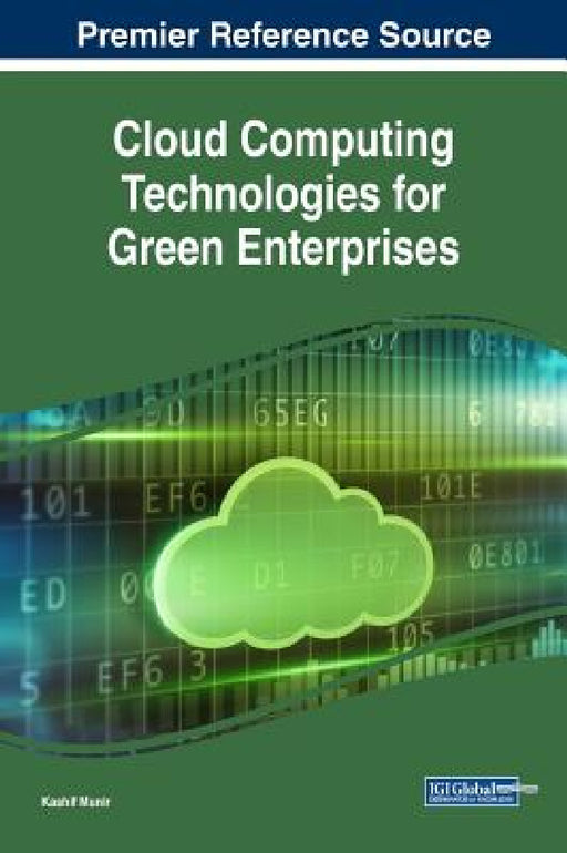 Cloud Computing Technologies for Green Enterprises by Kashif Munir