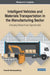 Intelligent Vehicles and Materials Transportation in the Manufacturing Sector: Emerging Research and Opportunities by Susmita Bandyopadhyay
