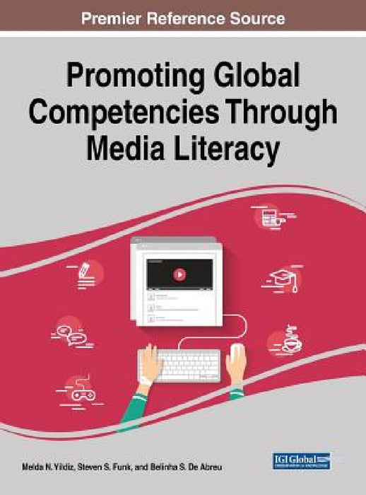Promoting Global Competencies Through Media Literacy by Melda N. Yildiz, Steven S. Funk, Belinha S. de Abreu