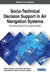 Socio-Technical Decision Support in Air Navigation Systems: Emerging Research and Opportunities by Tetiana Shmelova, Yuliya Sikirda, Nina Rizun