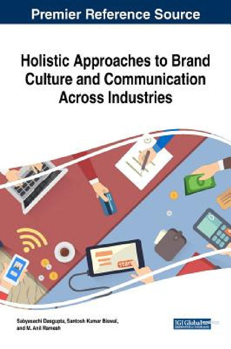 Holistic Approaches to Brand Culture and Communication Across Industries by Sabyasachi Dasgupta, Santosh Kumar Biswal, M. Anil Ramesh