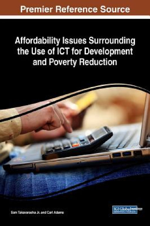 Affordability Issues Surrounding the Use of ICT for Development and Poverty Reduction by Jr. Takavarasha Sam, Carl Adams