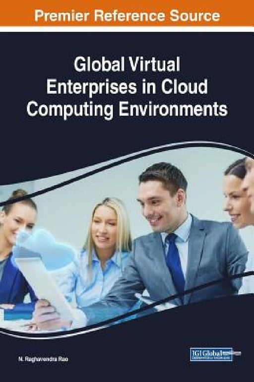 Global Virtual Enterprises in Cloud Computing Environments by N. Raghavendra Rao
