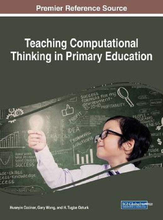 Teaching Computational Thinking in Primary Education by Huseyin Ozcinar, Gary Wong, H. Tugba Ozturk