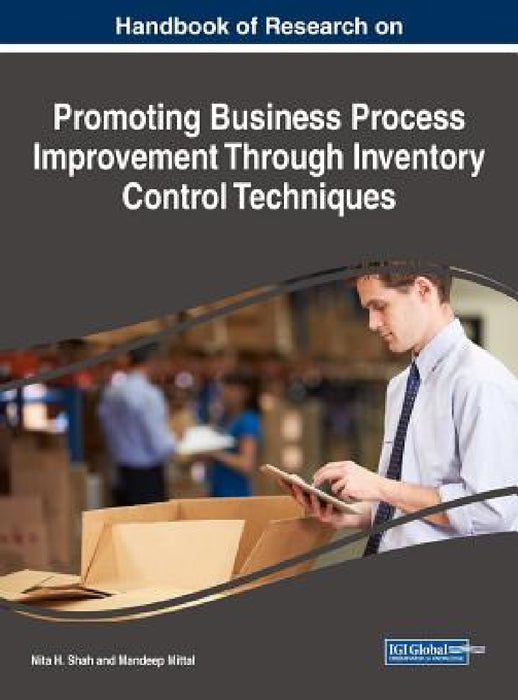 Handbook of Research on Promoting Business Process Improvement Through Inventory Control Techniques by Nita H. Shah, Mandeep Mittal