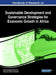 Handbook of Research on Sustainable Development and Governance Strategies for Economic Growth in Africa by Kassa Teshager Alemu, Mulunesh Abebe Alebachew