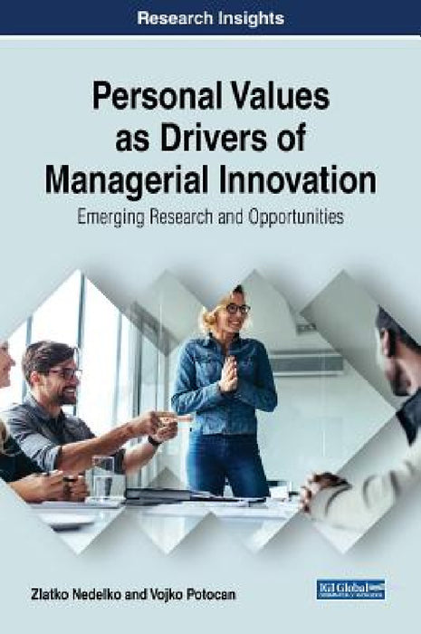 Personal Values as Drivers of Managerial Innovation: Emerging Research and Opportunities by Zlatko Nedelko, Vojko Potocan