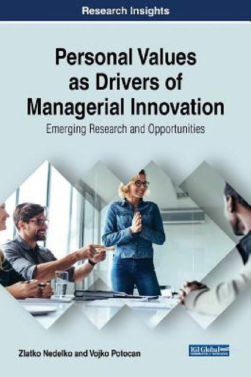 Personal Values as Drivers of Managerial Innovation: Emerging Research and Opportunities by Zlatko Nedelko, Vojko Potocan