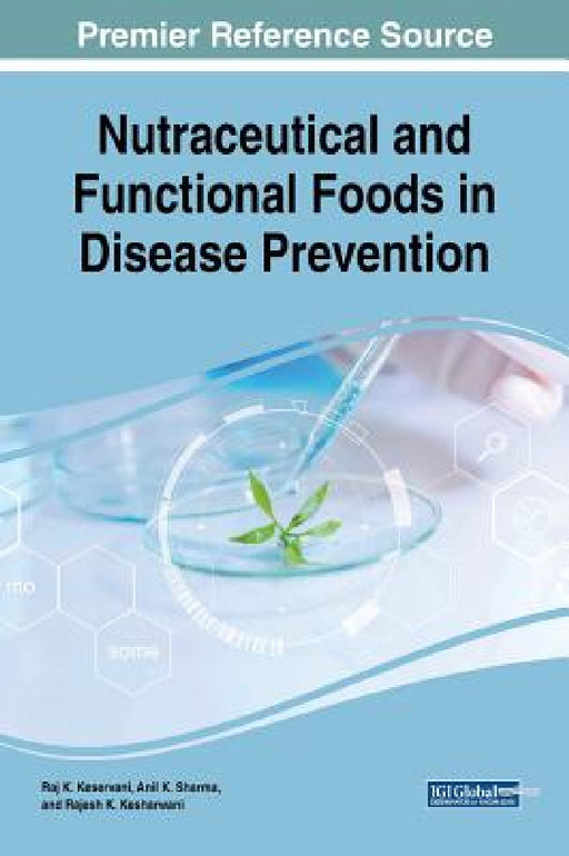 Nutraceutical and Functional Foods in Disease Prevention Nutraceutical and Functional Foods in Disease Prevention by Raj K. Keservani, Anil K. Sharma, Rajesh K. Kesharwani