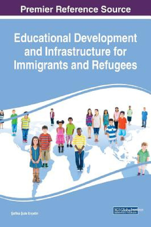 Educational Development and Infrastructure for Immigrants and Refugees by Şefika Şule Erçetin