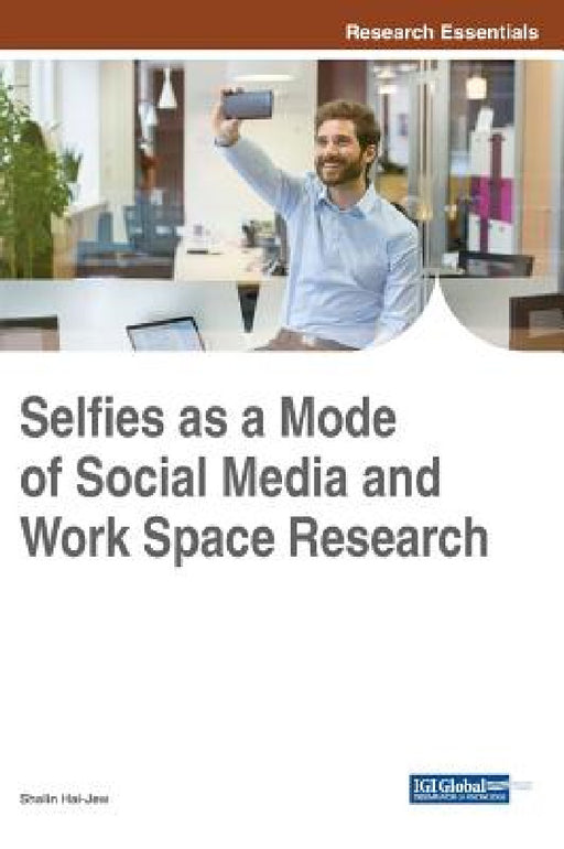 Selfies as a Mode of Social Media and Work Space Research by Shalin Hai-Jew