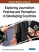Exploring Journalism Practice and Perception in Developing Cexploring Journalism Practice and Perception in Developing Countries Ountries by Abiodun Salawu, Toyosi Olugbenga Samson Owolabi