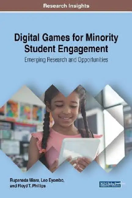 Digital Games for Minority Student Engagement: Emerging Research and Opportunities by Rupanada Misra