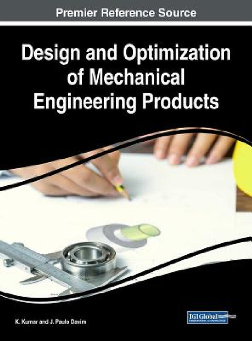 Design and Optimization of Mechanical Engineering Products by K. Kumar, J. Paulo Davim