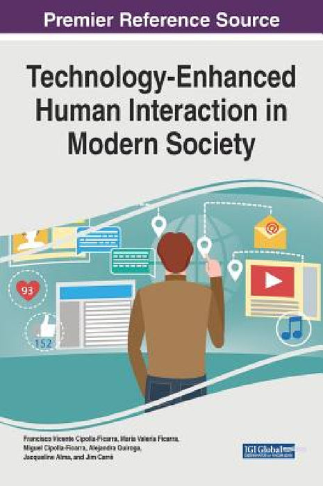 Technology-Enhanced Human Interaction in Modern Society by Francisco Vicente Cipolla-Ficarra, Maria Valeria Ficarra, Miguel Cipolla-Ficarra