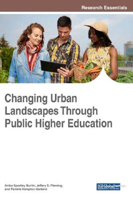 Changing Urban Landscapes Through Public Higher Education by Anika Spratley Burtin, Jeffery S. Fleming, Pamela Hampton-Garland