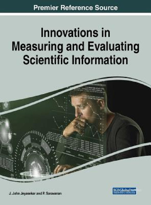 Innovations in Measuring and Evaluating Scientific Information by J. John Jeyasekar, P. Saravanan