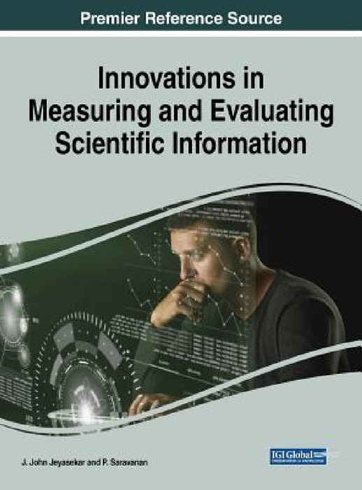 Innovations in Measuring and Evaluating Scientific Information by J. John Jeyasekar, P. Saravanan